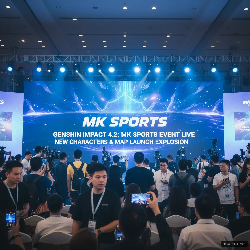 MK体育 - MK体育热议：原神4.2版 MK体育赛事直播 本新角色与地图 配图1